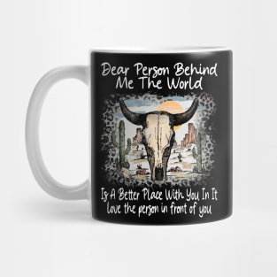 Dear Person Behind Me The World Is A Better Place With You In It Bull Skull Desert Mug